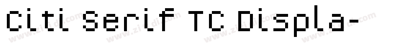 Citi Serif TC Displa字体转换